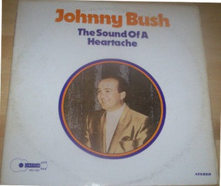 Johnny Bush- The Sound Of A Hearthache - Darkside Records