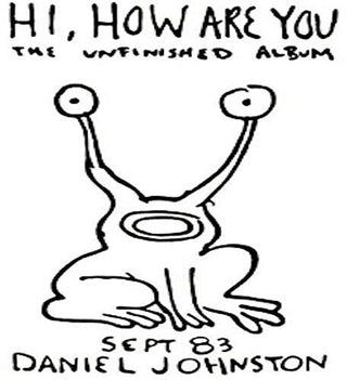 Daniel Johnston- Hi How Are You - Darkside Records