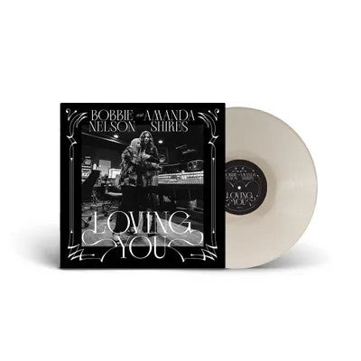 Bobbie Nelson & Amanda Shires- Loving You (Opaque White Vinyl) (PREORDER) - Darkside Records