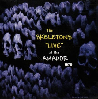 Skeletons- “Live” At The Amador 1979 - Darkside Records
