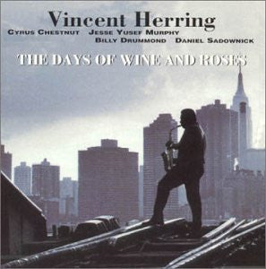 Vincent Herring- The Days Of Wine And Roses - Darkside Records