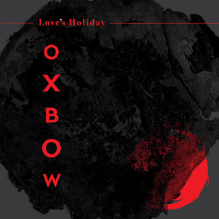 Oxbow- Love's Holiday