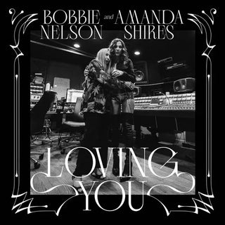 Bobbie Nelson & Amanda Shires- Loving You (PREORDER) - Darkside Records