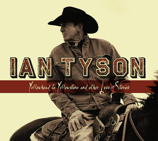 Ian Tyson- Yellowhead to Yellowstone And Other Love Stories - Darkside Records