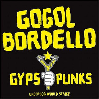 Gogol Bordello- Gypsy Punks Underdog World Strike - Darkside Records