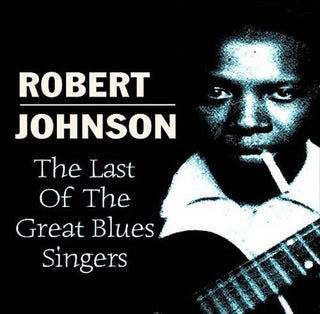 Robert Johnson- The Last Of The Great Blues Singers - Darkside Records
