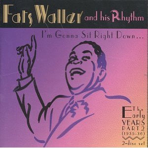 Fats Waller And His Rhythm- I'm Gonna Sit Right Down... The Early Years Part 2 (1935-36)