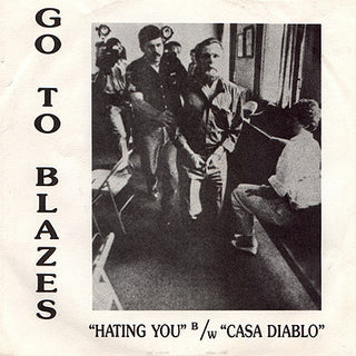 Go To Blazes- Hating You/ Casa Diablo