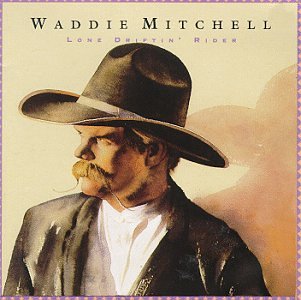 Waddie Mitchell- Lone Driftin' Rider