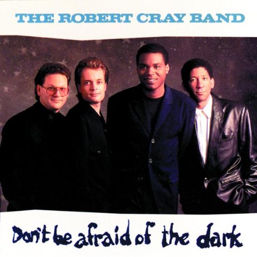The Robert Cray Band- Don't Be Afraid Of The Dark - DarksideRecords