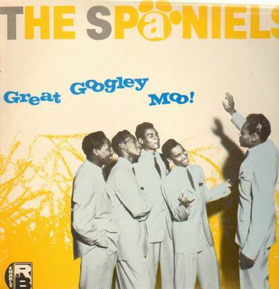 The Spaniels- Great Googley Moo! - Darkside Records