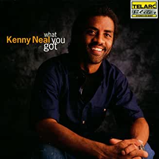 Kenny Neal- What You Got - Darkside Records
