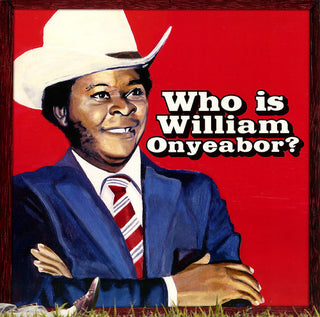 William Onyeabor- World Psychedelic Classics 5: Who Is William Onyeabor - Darkside Records