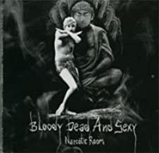 Bloody Dead And Sexy- Narcotic Room - Darkside Records
