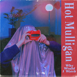 Hot Mulligan- Why Would I Watch (PREORDER) - Darkside Records