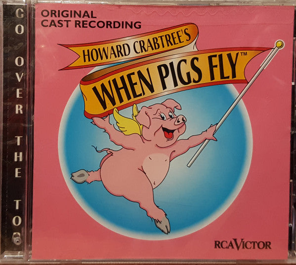 Howard Crabtree's When Pigs Fly- Original Cast Recording - Darkside Records