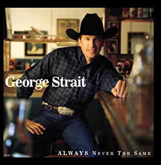 George Strait- Always Never The Same - Darkside Records