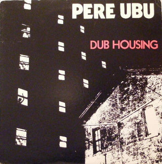Pere Ubu- Dub Housing - DarksideRecords