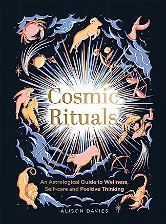 Cosmic Rituals: An Astrological Guide to Wellness, Self-Care and Positive Thinking - Darkside Records