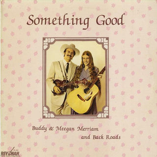 Buddy & Megan Merriam And Back Roads- Something Good - Darkside Records