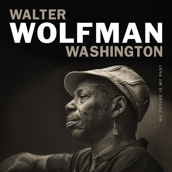 Walter Wolfman Washington- My Future Is My Past (Sealed) - Darkside Records