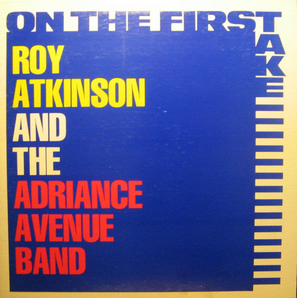 Roy Atkinson And The Adriance Avenue Band – On The First Take - Darkside Records