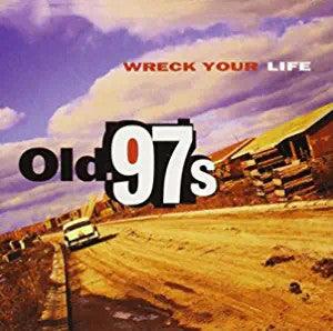 Old 97's- Wreck Your Life - Darkside Records