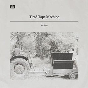 Tired Tape Machine- Not Here - Darkside Records