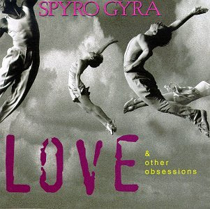 Spyro Gyra- Love & Other Obsessions - Darkside Records