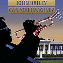 John Bailey- Can You Imagine? (w/Bonus "Dizzy Gillespie For President" Button) - Darkside Records