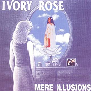 Ivory Rose- Mere Illusions - Darkside Records