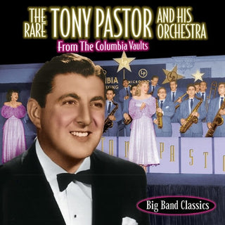 Tony Pastor And His Orchestra- From The Columbia Vaults