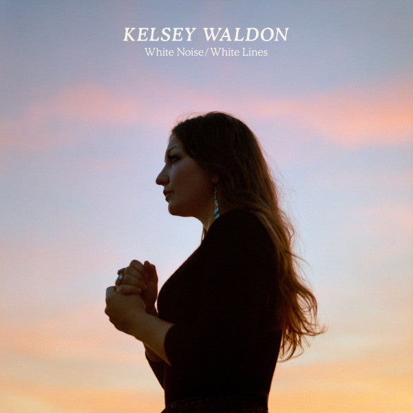 Kelsey Waldon- White Noise/ White Lines - Darkside Records