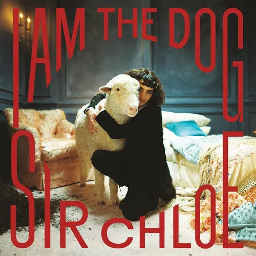 Sir Chloe- I Am The Dog (Indie Exclusive) - Darkside Records