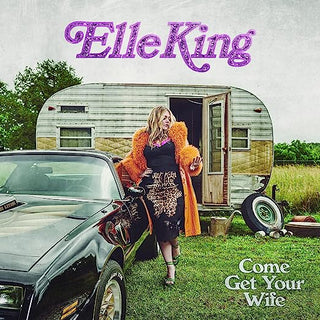 Elle King- Come Get Your Wife - Darkside Records