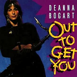Deanna Bogart- Out to Get You - Darkside Records