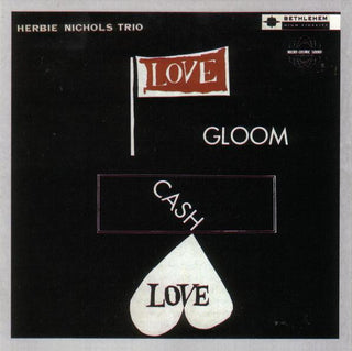 Herbie Nichols Trio- Love, Gloom, Cash, Love