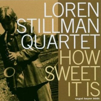 Loren Stillman Quartet- How Sweet It Is - Darkside Records