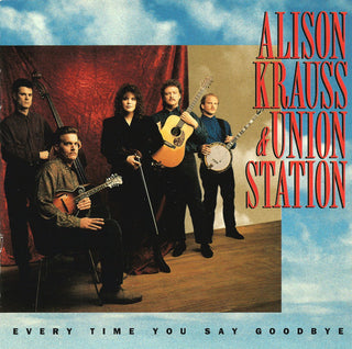 Alison Krauss & Union Station- Every Time You Say Goodbye - Darkside Records