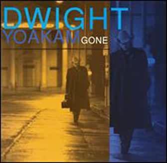 Dwight Yoakam- Gone - DarksideRecords