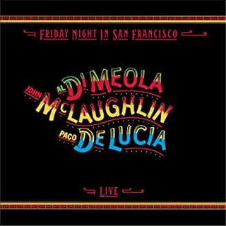 Al Di Meola, John McLaughlin, Paco De Lucia- Friday Night In San Francisco - Darkside Records