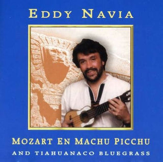 Eddy Navia- Mozart En Machu Picchu And Tiahuanaco Bluegrass - Darkside Records