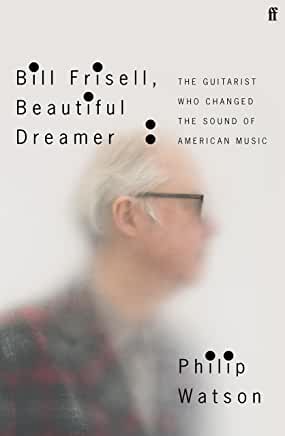 Bill Frisell, Beautiful Dreamer: The Guitarist Who Changed the Sound of American Music - Darkside Records