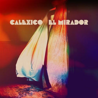 Calexico- El Mirador (Indie Exclusive) - Darkside Records