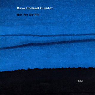 Dave Holland Quintet- Not For Nothin'