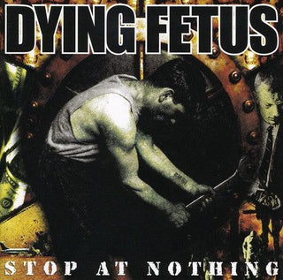 Dying Fetus- Stop at Nothing - Darkside Records