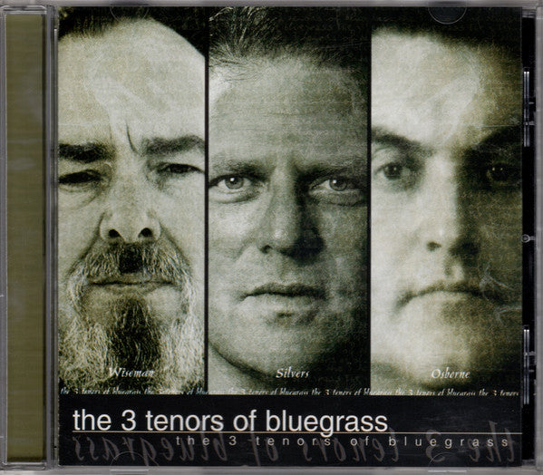 Wiseman/ Silvers/ Osbourne- The 3 Tenors Of Bluegrass