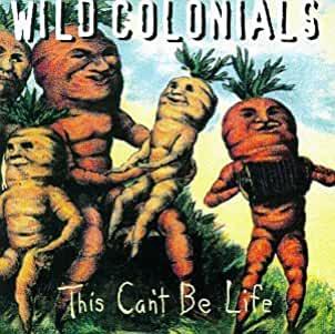 Wild Colonials- This Can't Be Life - DarksideRecords