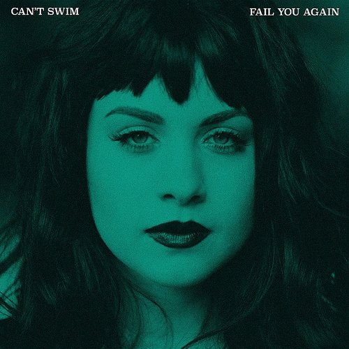 Can't Swim- Fail You Again (DLX) - Darkside Records