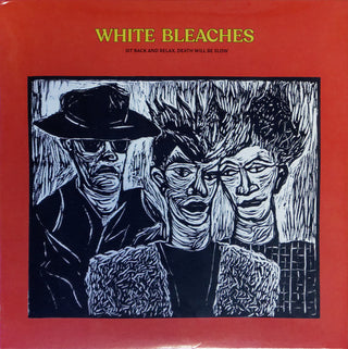 White Bleaches- Sit Back And Relax, Death Will Be Slow (Sealed) - Darkside Records